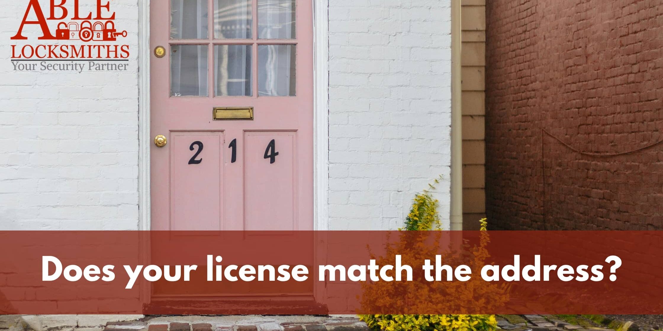 For emergency lockout services, Able Locksmiths always asks, "Does your license match the address?" We have to make sure, otherwise we can't let you in--it is the law!