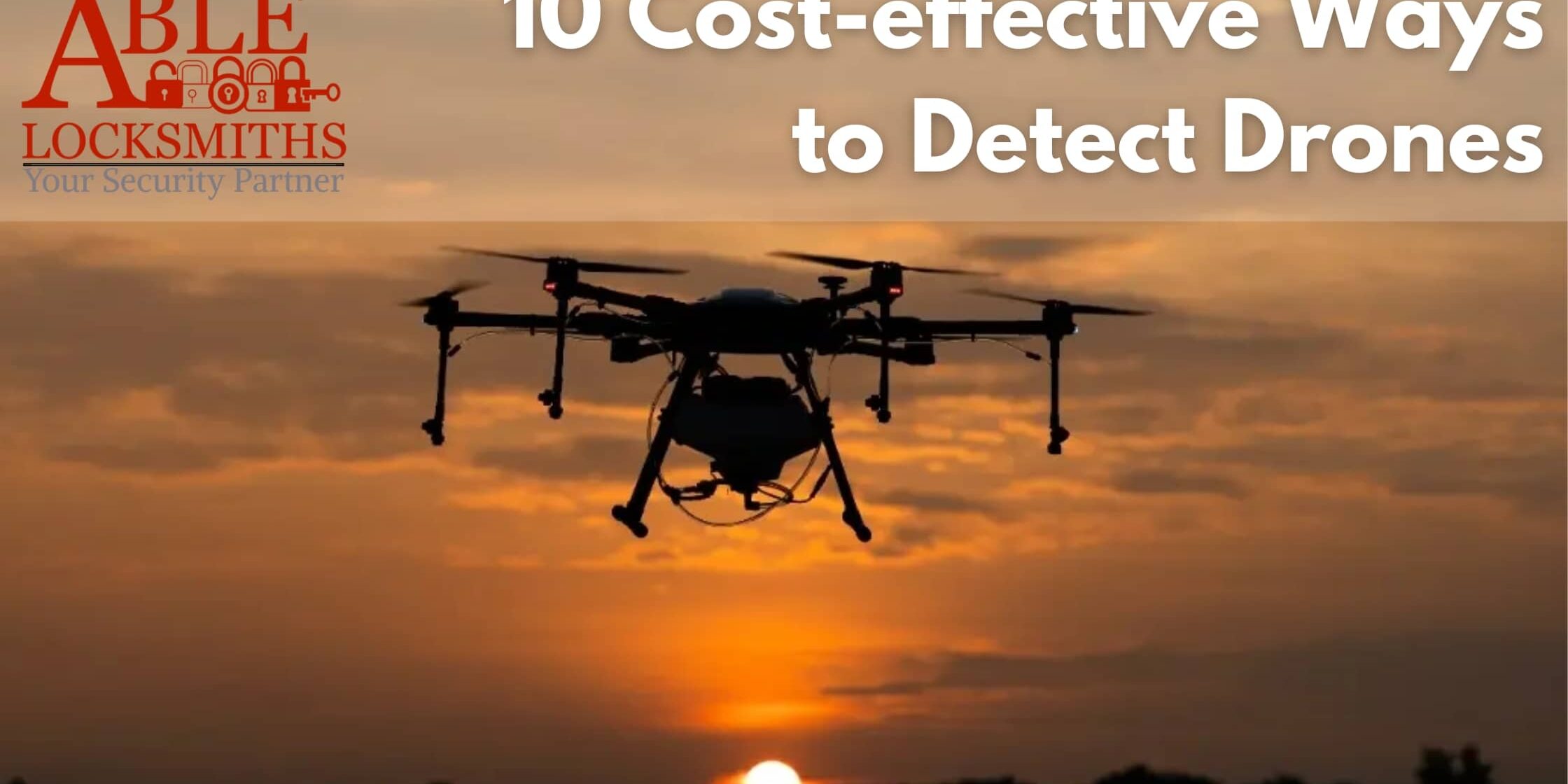 10 Cost-effective Ways to Detect Drones 10 Cost-effective Ways to Detect and Deter Drone