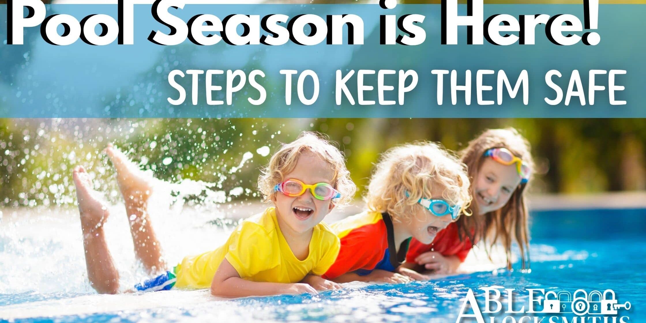 Pool-Season-Keep-them-Safe-with-a-Pool-Gate-Latch Three happy children play in a swimming pool on a sunny day. Headline reads: "Pool Season is Here: Steps to Keep Them Safe