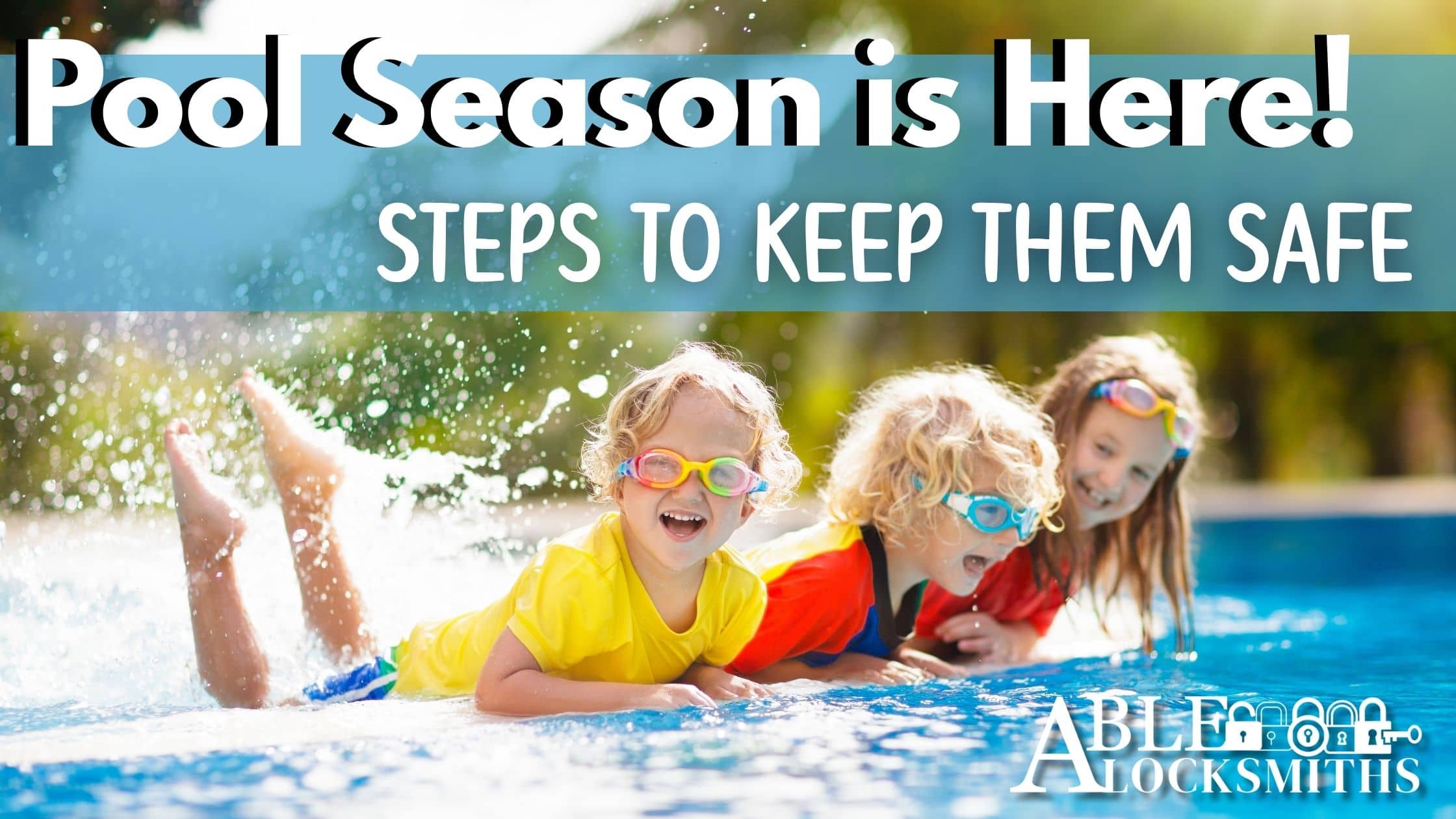 Three happy children play in a swimming pool on a sunny day. Headline reads: "Pool Season is Here: Steps to Keep Them Safe